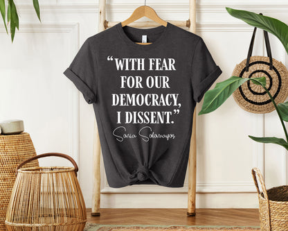 With Fear For Our Democracy I Dissent Shirt