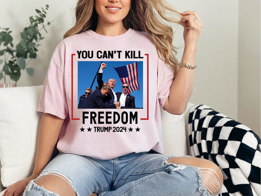 You Can't Kill Freedom Trump 2024 Shirt