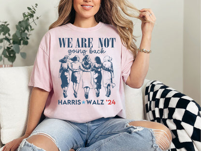 We Are Not Going Back Harris Walz 2024 Shirt