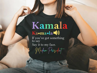 Kamala Definition Say It To My Face Shirt