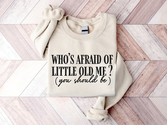 Embroidered Who's Afraid Of Little Old Me You Should Be Shirt