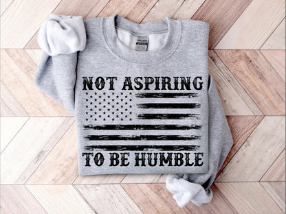 Not Aspiring To Be Humble Shirt