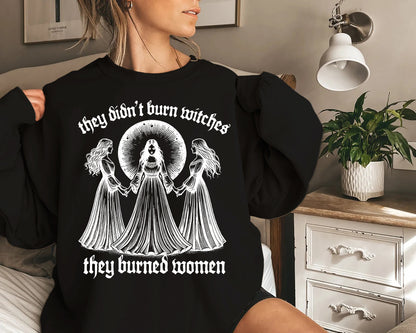 They Didn't Burn Witches They Burned Women Shirt