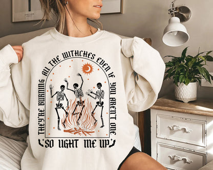 They're Burning All The Witches Even If You Aren't One So Light Me Up Shirt