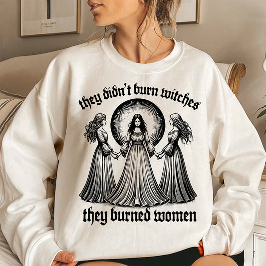 They Didn't Burn Witches They Burned Women Shirt